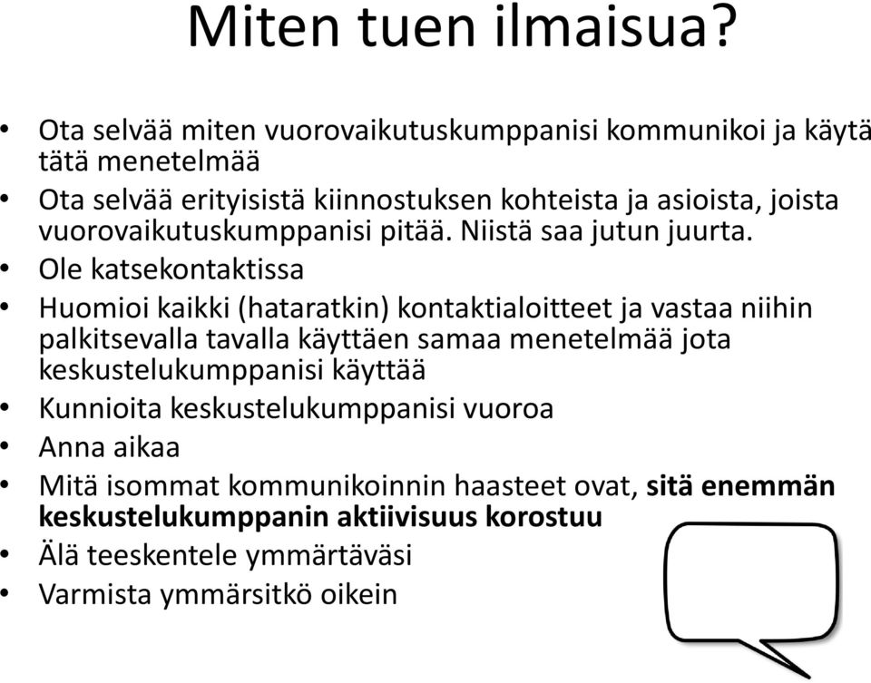 vuorovaikutuskumppanisi pitää. Niistä saa jutun juurta.