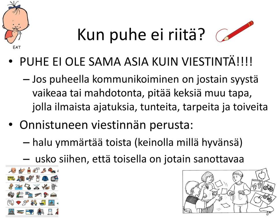 keksiä muu tapa, jolla ilmaista ajatuksia, tunteita, tarpeita ja toiveita