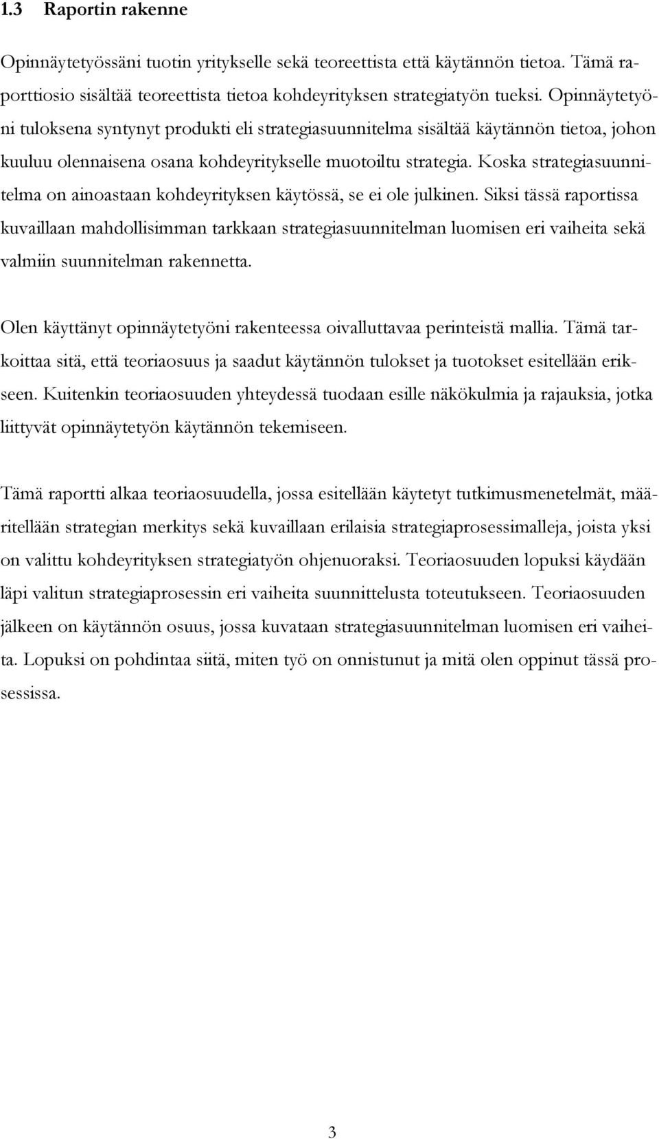 Koska strategiasuunnitelma on ainoastaan kohdeyrityksen käytössä, se ei ole julkinen.