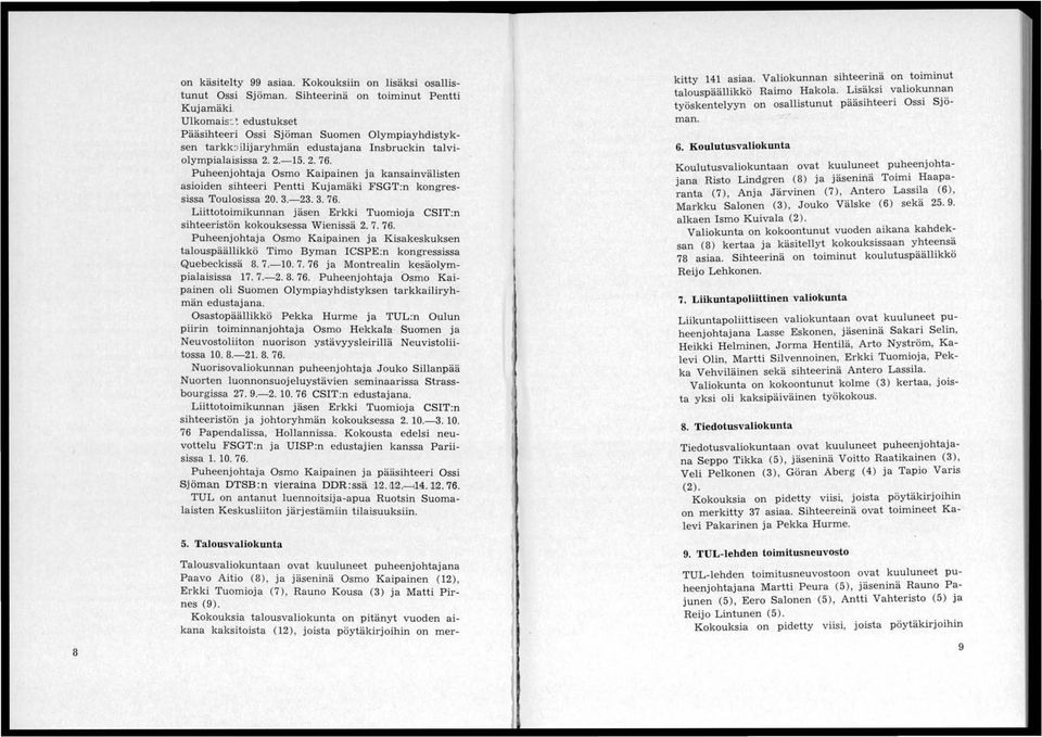 Puheenjohtaja Osmo Kaipainen ja kansainvälisten asioiden sihteeri Pentti Kujamäki FSGT:n kongressissa Toulosissa 20. 3.-23. 3. 76.