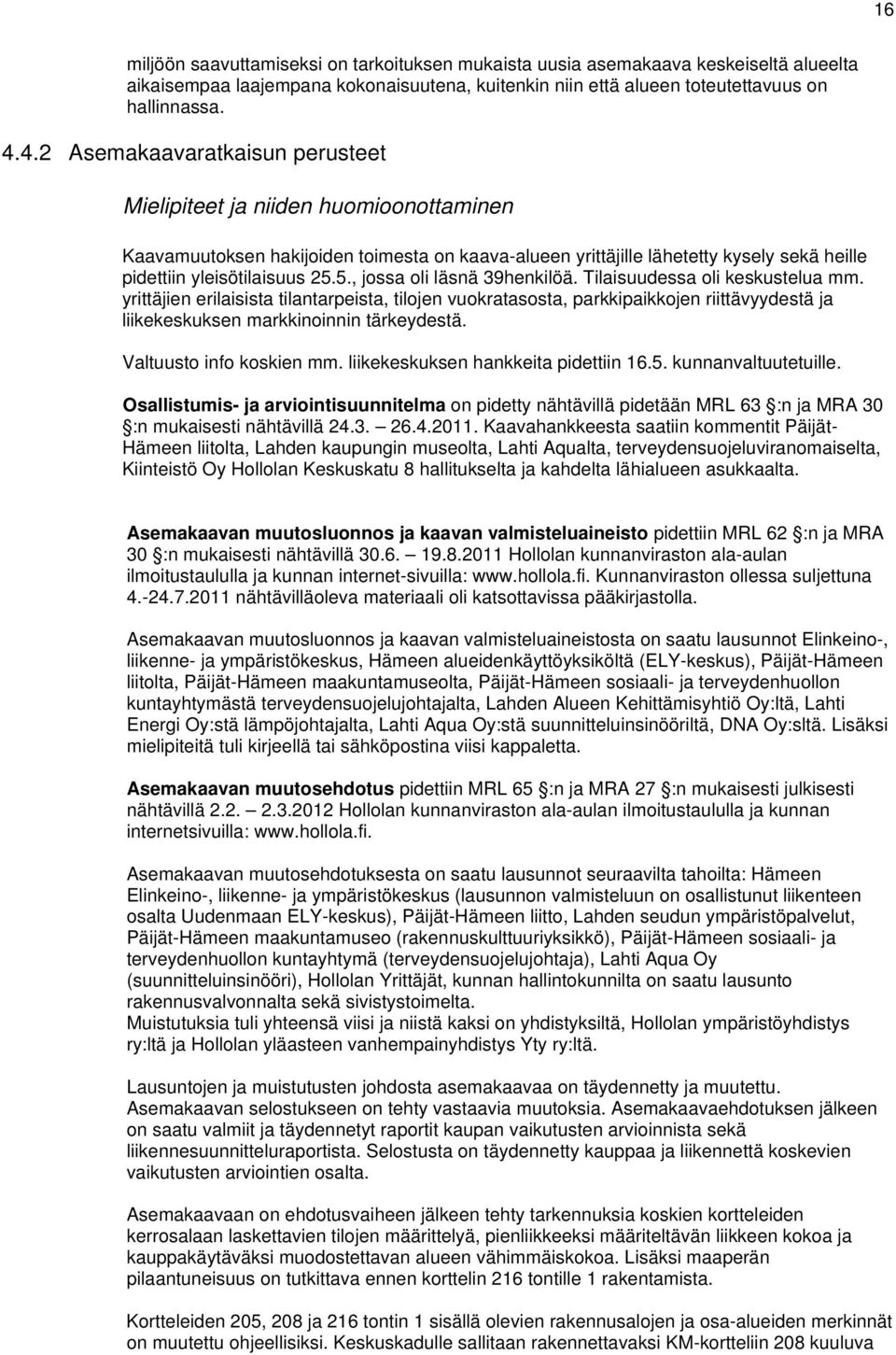 5., jossa oli läsnä 39henkilöä. Tilaisuudessa oli keskustelua mm.