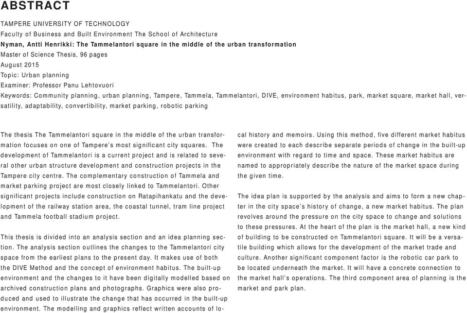 environment habitus, park, market square, market hall, versatility, adaptability, convertibility, market parking, robotic parking The thesis The Tammelantori square in the middle of the urban