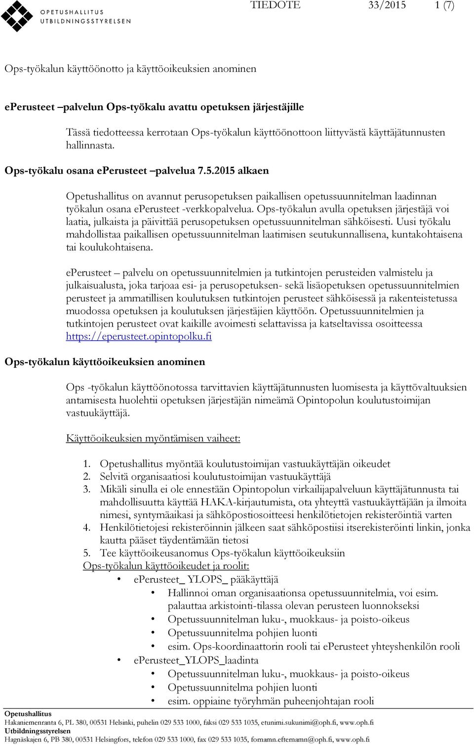 2015 alkaen on avannut perusopetuksen paikallisen opetussuunnitelman laadinnan työkalun osana eperusteet -verkkopalvelua.