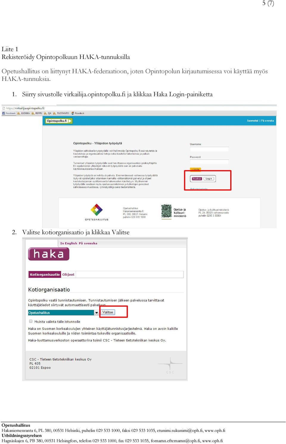 HAKA-tunnuksia. 1. Siirry sivustolle virkailija.opintopolku.