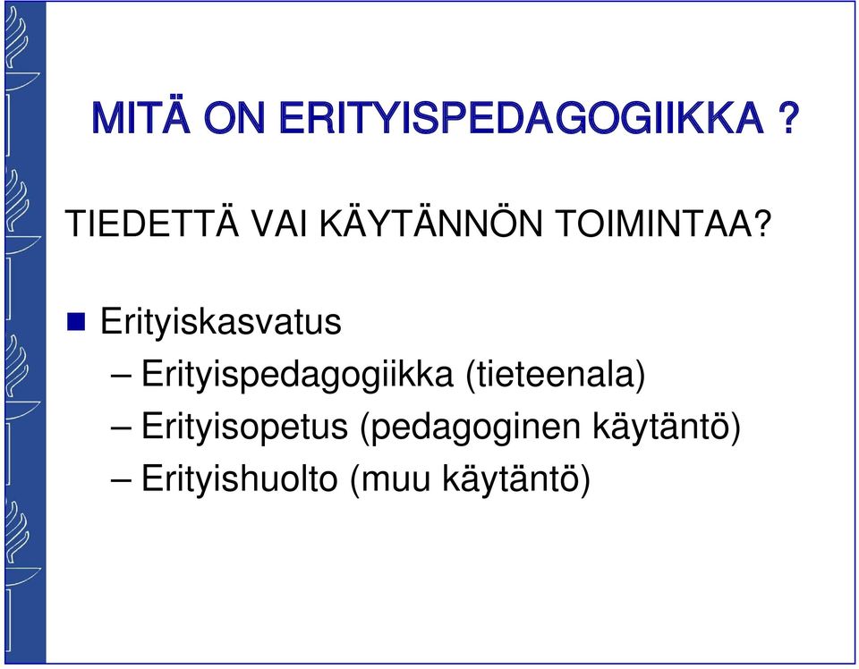 Erityiskasvatus Erityispedagogiikka