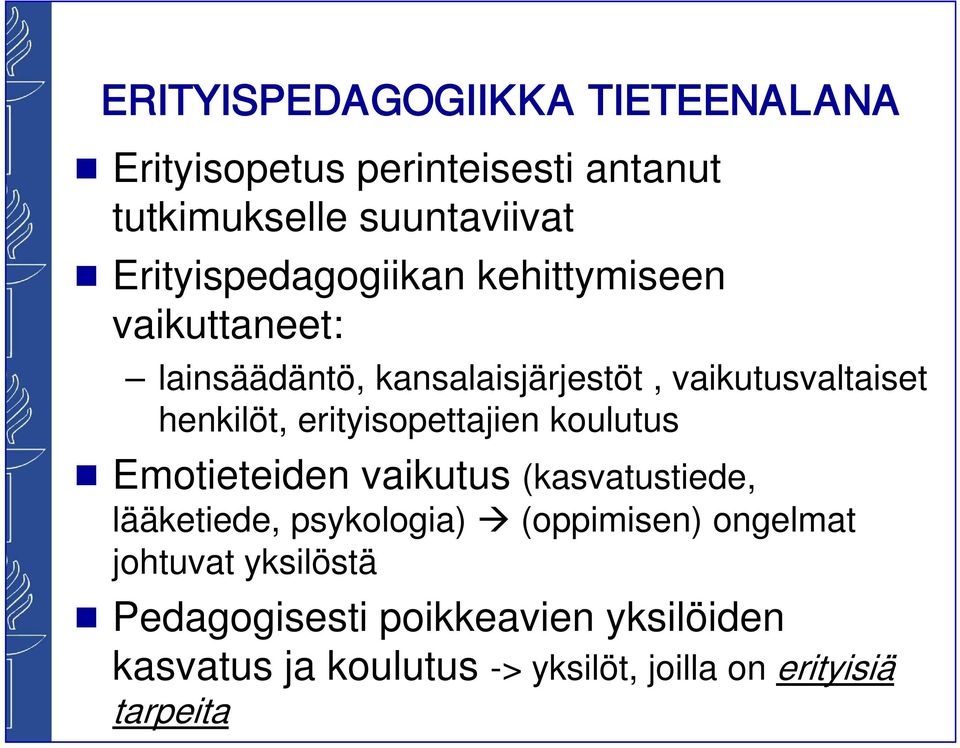 henkilöt, erityisopettajien koulutus Emotieteiden vaikutus (kasvatustiede, lääketiede, psykologia)