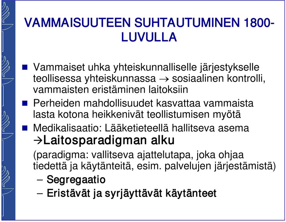 heikkenivät teollistumisen myötä Medikalisaatio: Lääketieteellä hallitseva asema Laitosparadigman alku (paradigma: