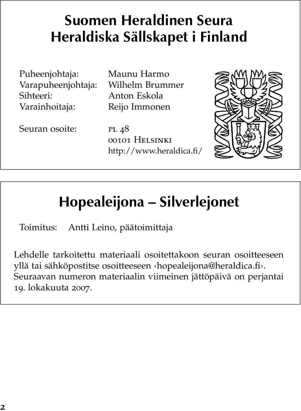 fi/ Hopealeijona Silverlejonet Toimitus: Antti Leino, päätoimittaja Lehdelle tarkoitettu materiaali osoitettakoon seuran