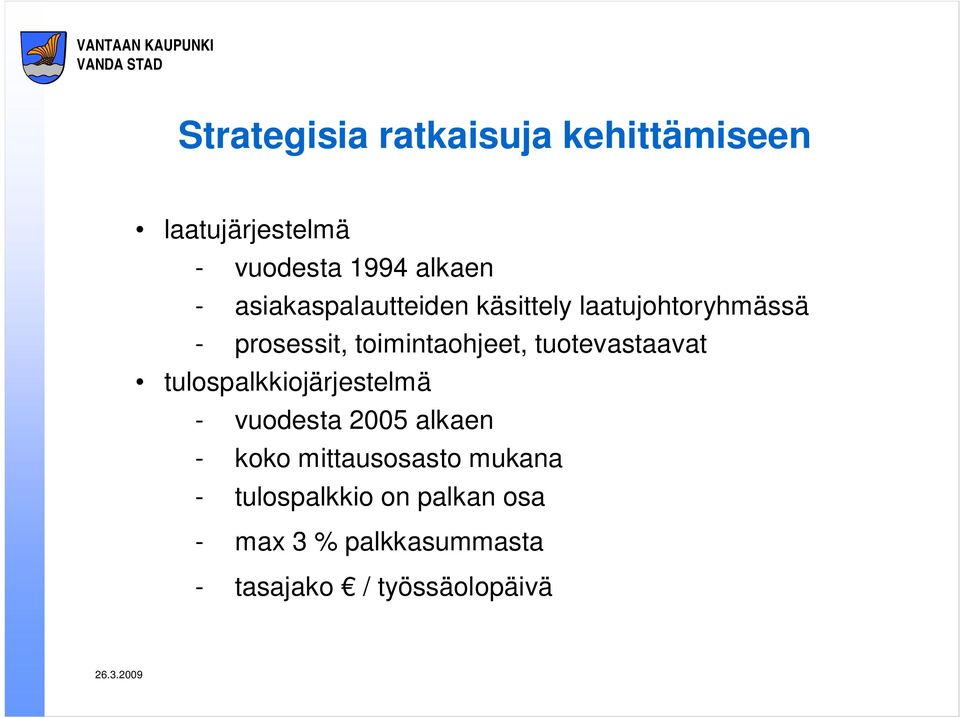 tuotevastaavat tulospalkkiojärjestelmä - vuodesta 2005 alkaen - koko