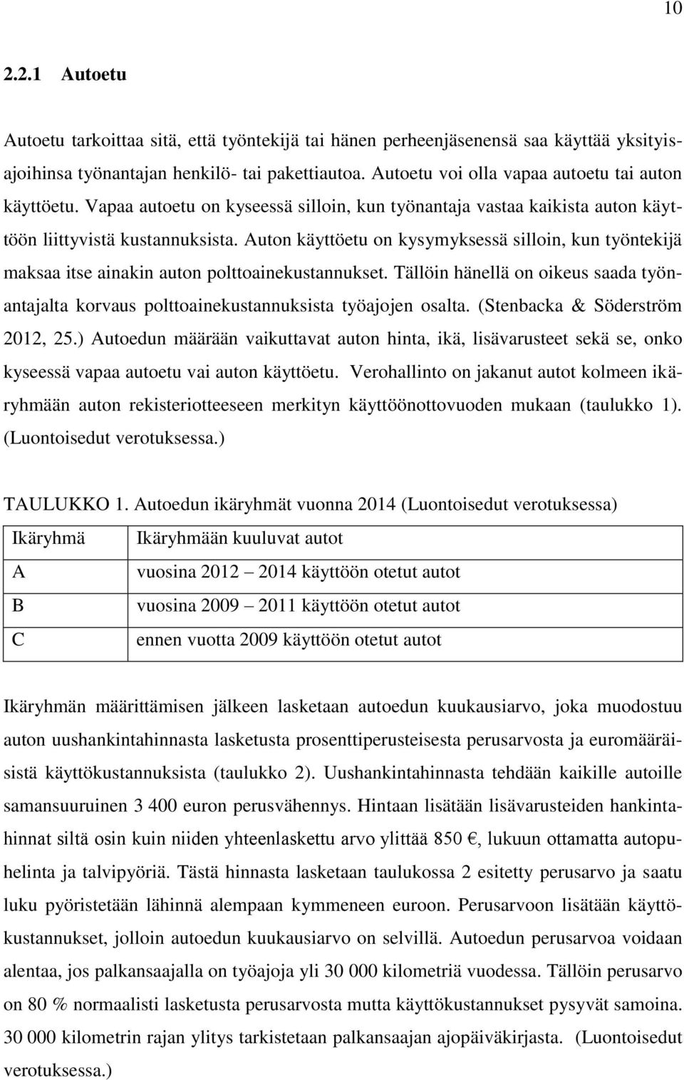 Auton käyttöetu on kysymyksessä silloin, kun työntekijä maksaa itse ainakin auton polttoainekustannukset.