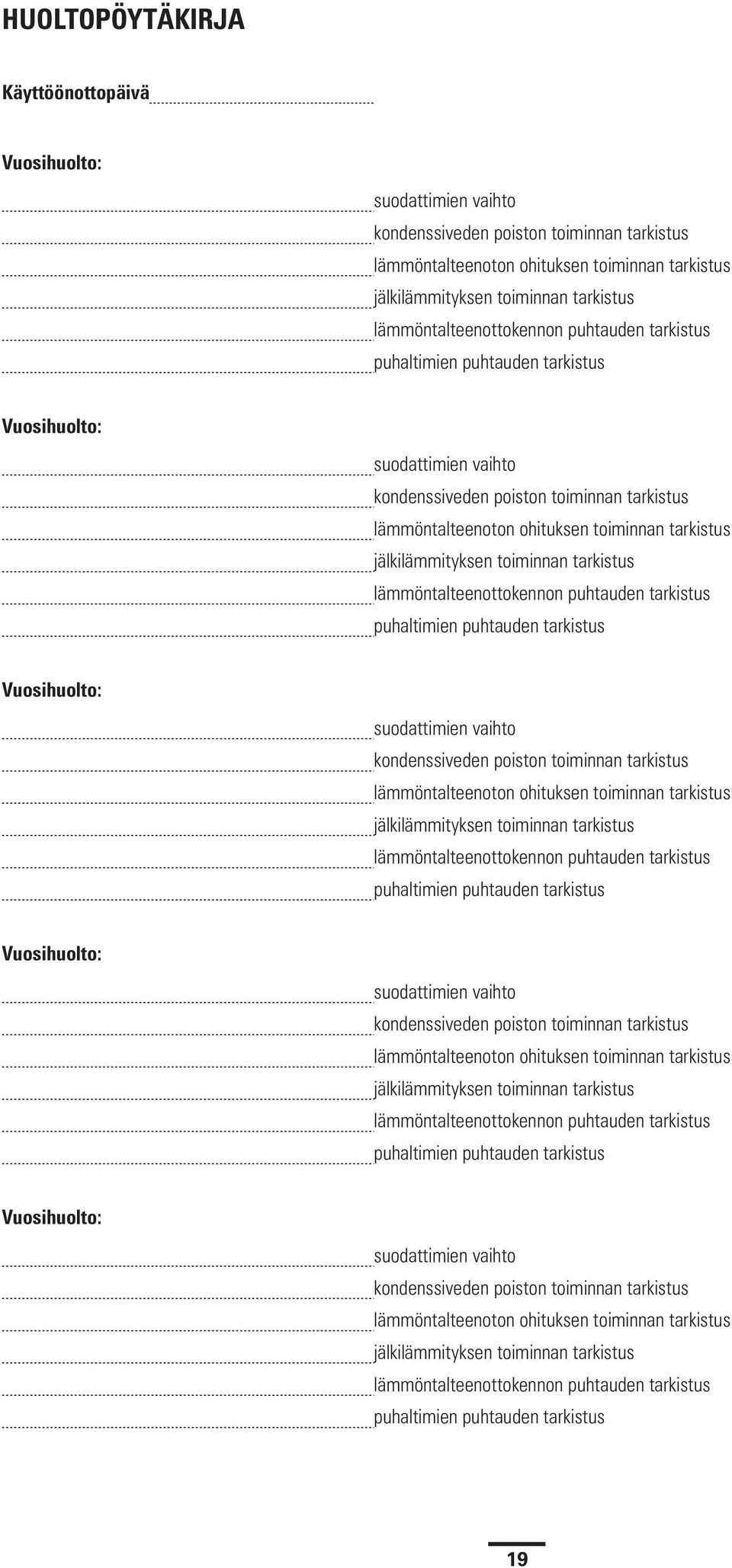 jälkilämmityksen toiminnan tarkistus  jälkilämmityksen toiminnan tarkistus  jälkilämmityksen toiminnan tarkistus  jälkilämmityksen toiminnan tarkistus lämmöntalteenottokennon puhtauden tarkistus