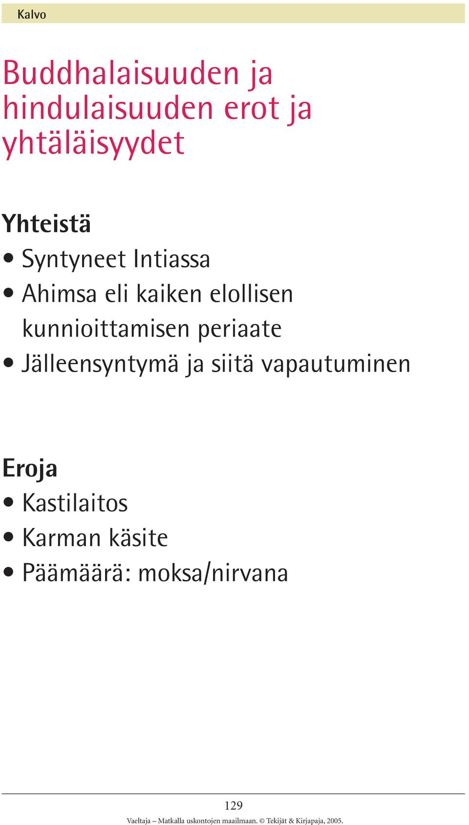 elollisen kunnioittamisen periaate Jälleensyntymä ja siitä