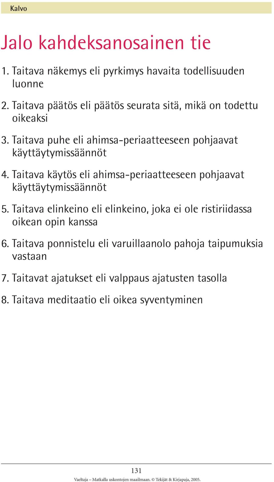 Taitava käytös eli ahimsa-periaatteeseen pohjaavat käyttäytymissäännöt 5.