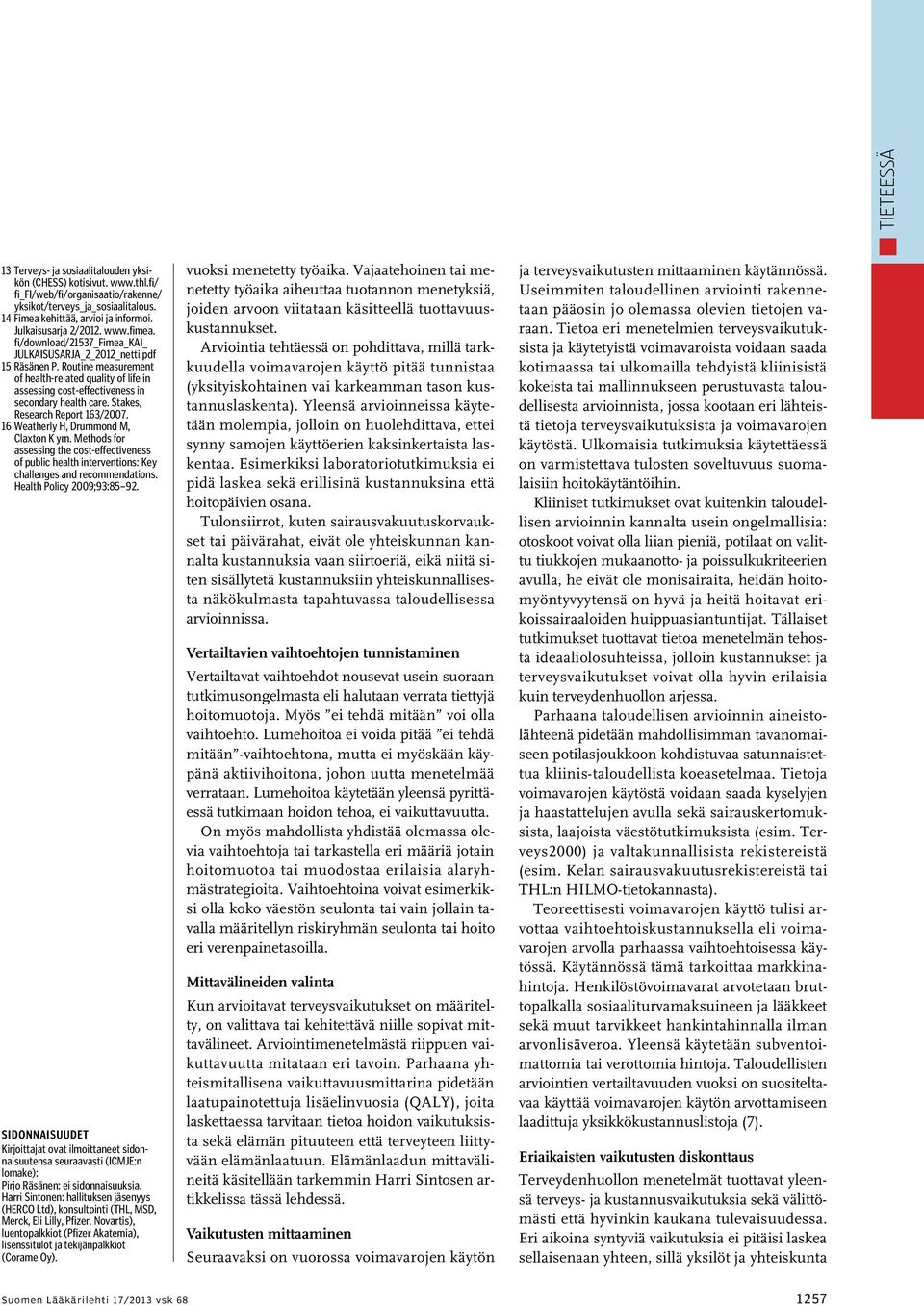 Routine measurement of health-related quality of life in assessing cost-effectiveness in secondary health care. Stakes, Research Report 163/2007. 16 Weatherly H, Drummond M, Claxton K ym.