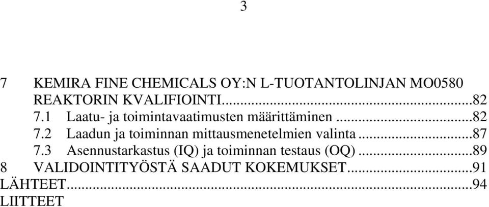 ..87 7.3 Asennustarkastus (IQ) ja toiminnan testaus (OQ).