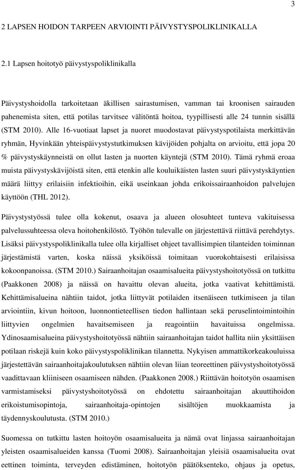 tyypillisesti alle 24 tunnin sisällä (STM 2010).