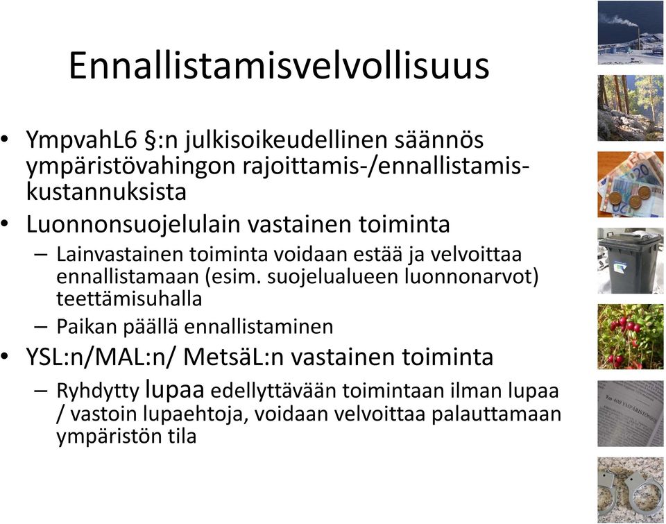 ennallistamaan (esim.