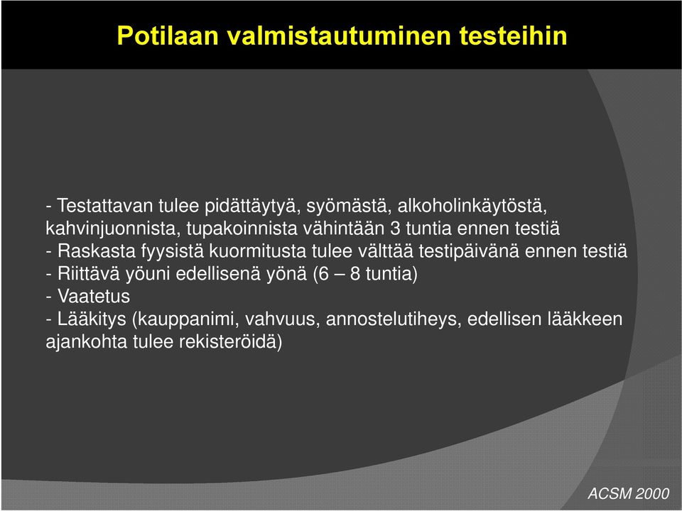 tulee välttää testipäivänä ennen testiä - Riittävä yöuni edellisenä yönä (6 8 tuntia) - Vaatetus -