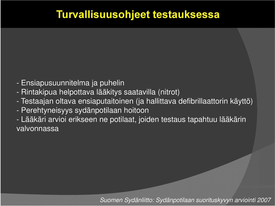 defibrillaattorin käyttö) - Perehtyneisyys sydänpotilaan hoitoon - Lääkäri arvioi erikseen ne