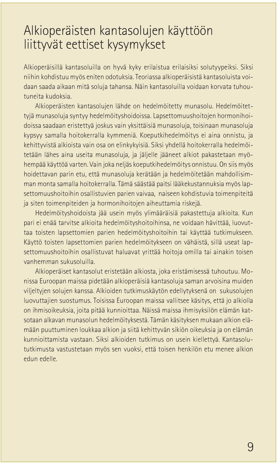 Hedelmöitettyjä munasoluja syntyy hedelmöityshoidoissa.