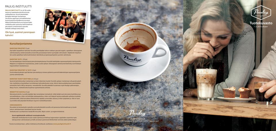 Kätevä Verkkobarista-kurssi tarjoaa lisäksi mahdollisuuden paneutua kahvimaailman perusteisiin omatoimisesti sopivalla hetkellä vaikkapa kotoa käsin. Tuotekuvasto 1.3.