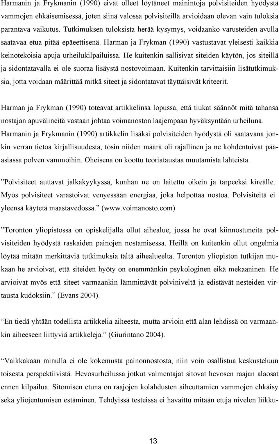 He kuitenkin sallisivat siteiden käytön, jos siteillä ja sidontatavalla ei ole suoraa lisäystä nostovoimaan.