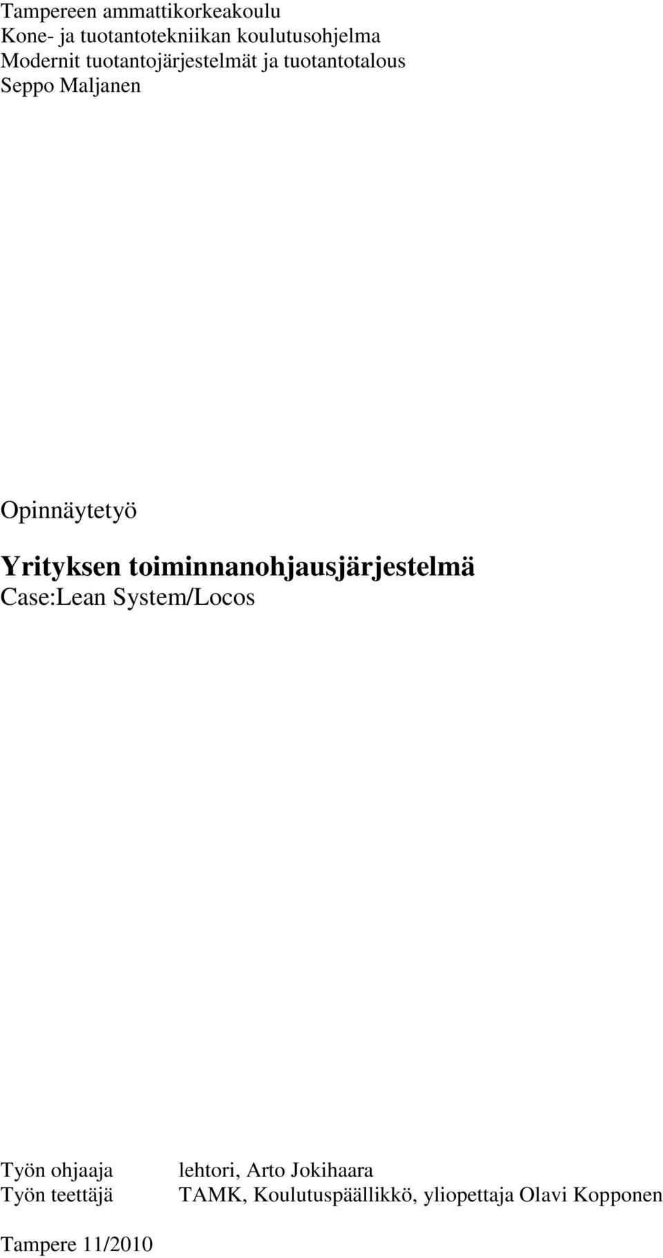 toiminnanohjausjärjestelmä Case:Lean System/Locos Työn ohjaaja Työn teettäjä