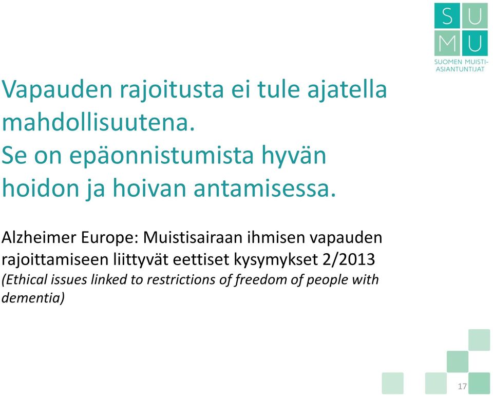 Alzheimer Europe: Muistisairaan ihmisen vapauden rajoittamiseen