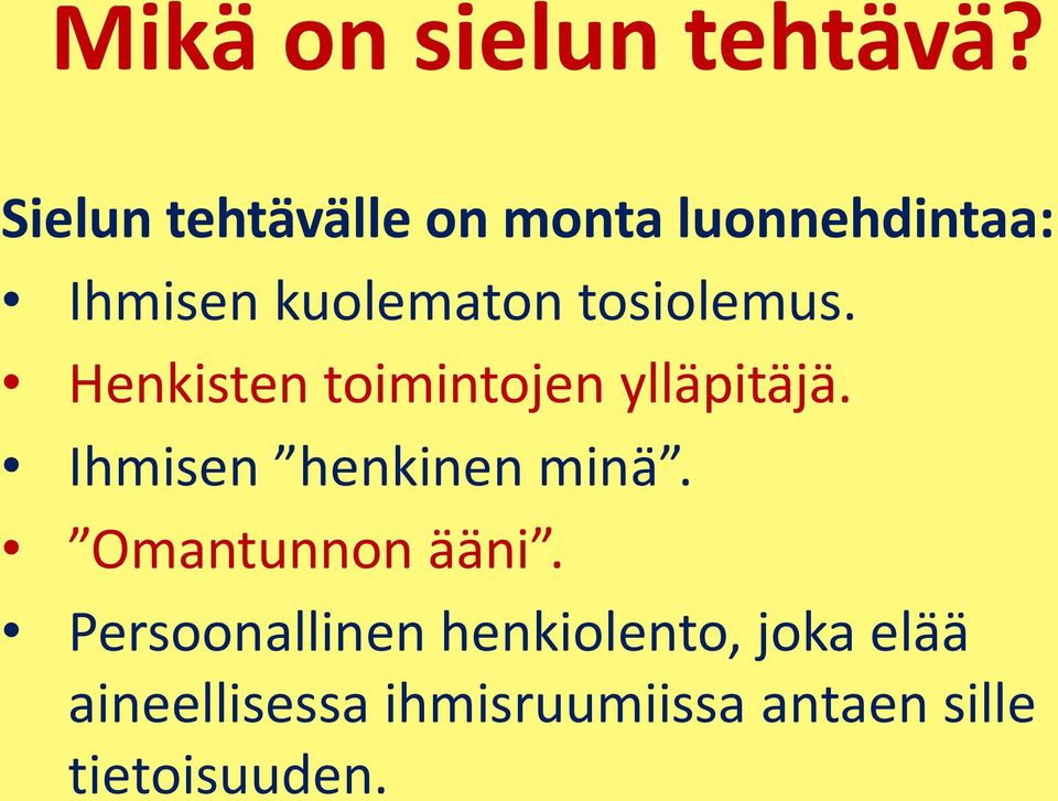 tosiolemus. Henkisten toimintojen ylläpitäjä.