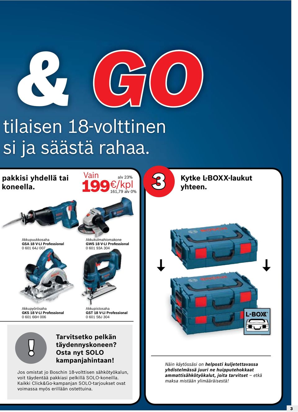 V-LI Professional 0 601 8J 04! Tarvitsetko pelkän täydennyskoneen? Osta nyt SOLO kampanjahintaan!