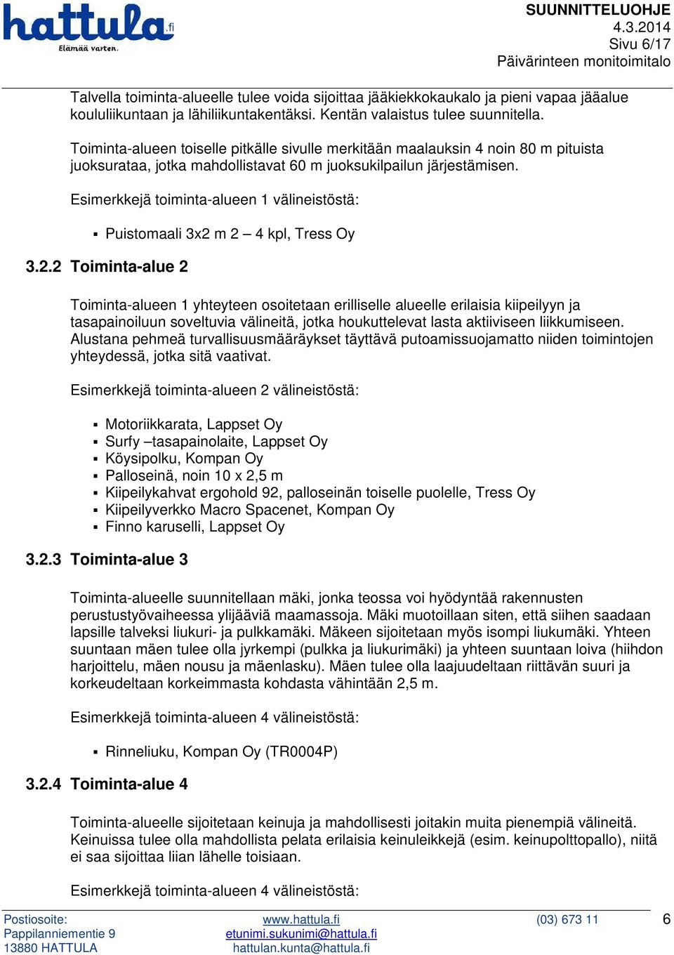 Esimerkkejä toiminta-alueen 1 välineistöstä: Puistomaali 3x2 