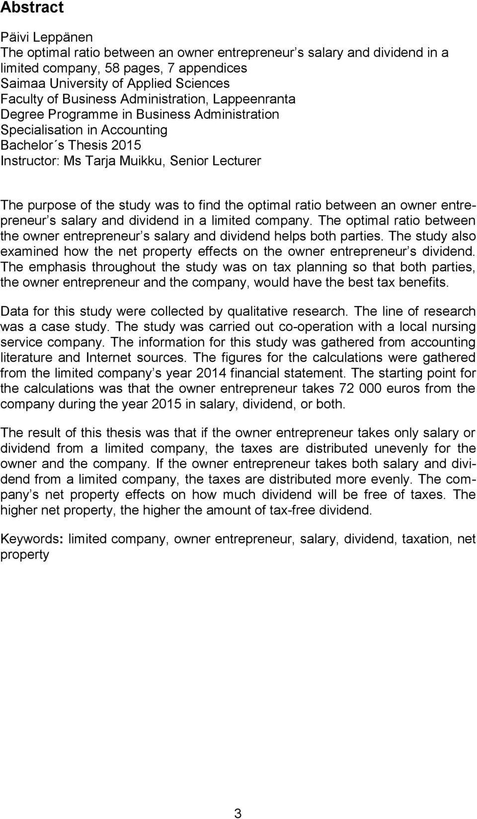 to find the optimal ratio between an owner entrepreneur s salary and dividend in a limited company. The optimal ratio between the owner entrepreneur s salary and dividend helps both parties.