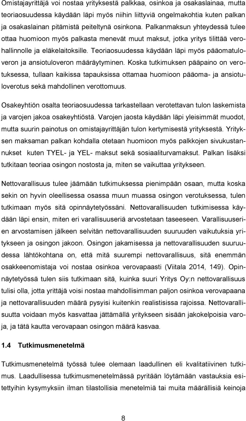 Teoriaosuudessa käydään läpi myös pääomatuloveron ja ansiotuloveron määräytyminen.
