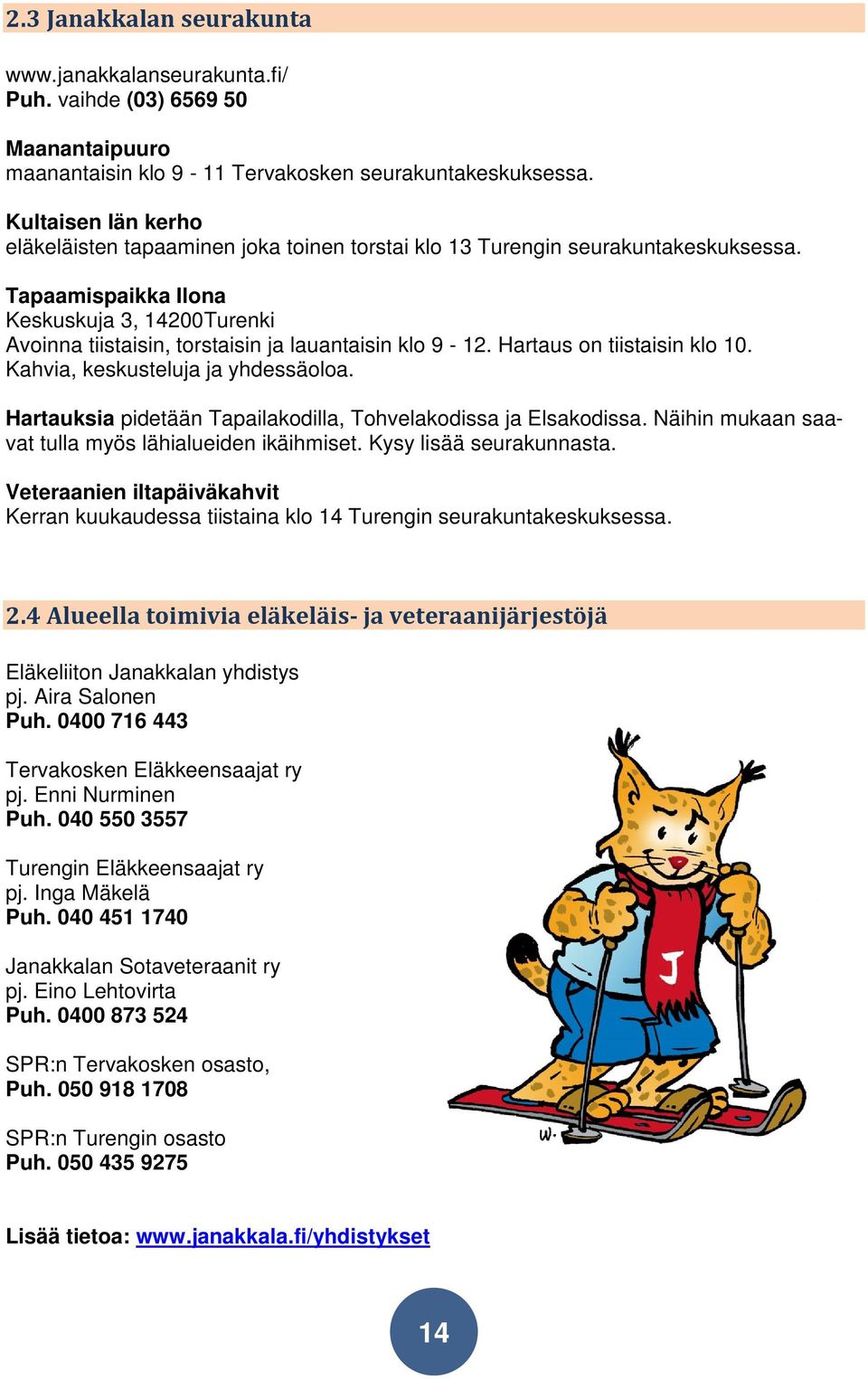 Tapaamispaikka Ilona Keskuskuja 3, 14200Turenki Avoinna tiistaisin, torstaisin ja lauantaisin klo 9-12. Hartaus on tiistaisin klo 10. Kahvia, keskusteluja ja yhdessäoloa.