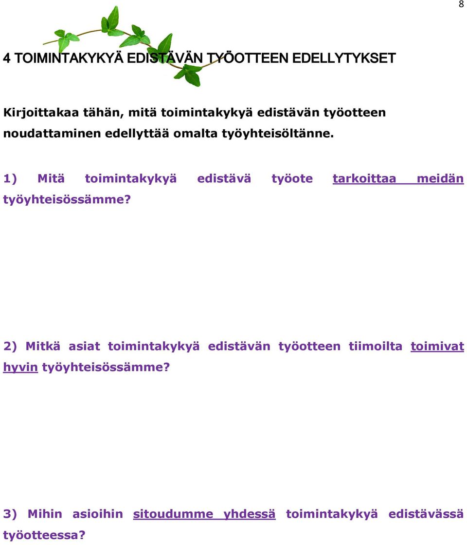 1) Mitä toimintakykyä edistävä työote tarkoittaa meidän työyhteisössämme?