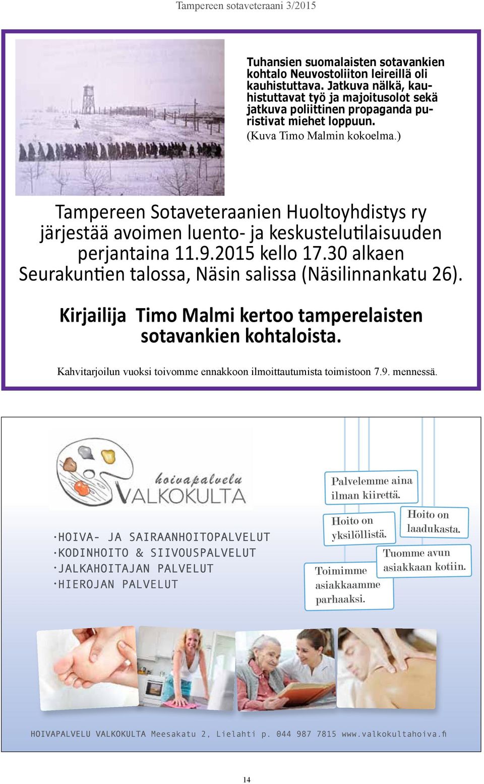 ) Tampereen Sotaveteraanien Huoltoyhdistys ry järjestää avoimen luento- ja keskustelutilaisuuden perjantaina 11.9.2015 kello 17.