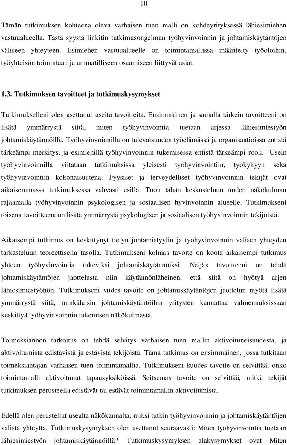 Esimiehen vastuualueelle on toimintamallissa määritelty työoloihin, työyhteisön toimintaan ja ammatilliseen osaamiseen liittyvät asiat. 1.3.