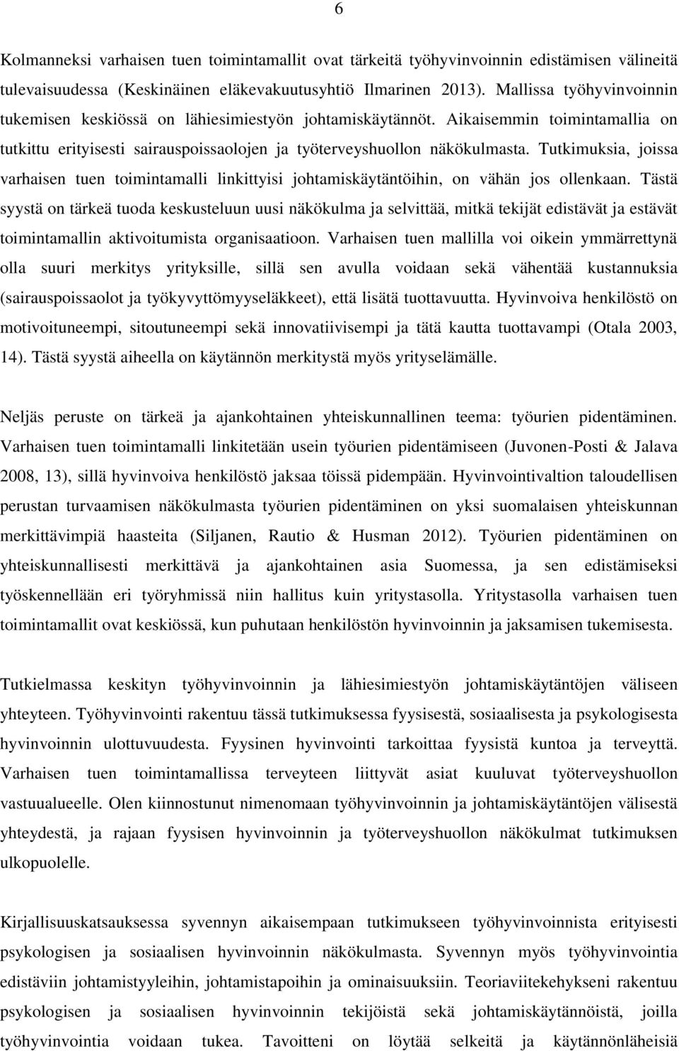 Tutkimuksia, joissa varhaisen tuen toimintamalli linkittyisi johtamiskäytäntöihin, on vähän jos ollenkaan.