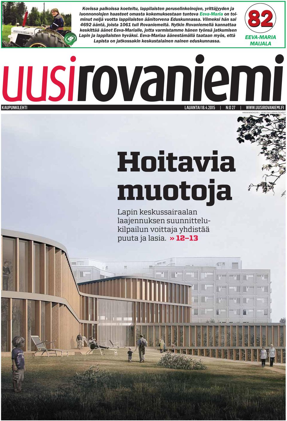 Eduskunnassa. Viimeksi hän sai 4692 ääntä, joista 1061 tuli Rovaniemeltä.