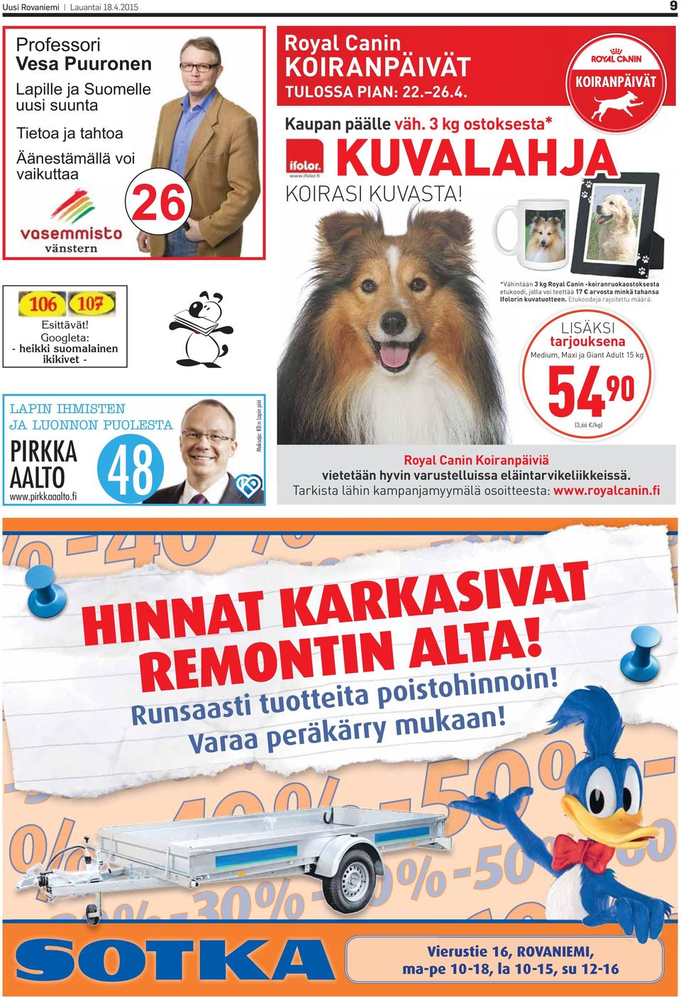 *Vähintään 3 kg Royal Canin -koiranruokaostoksesta etukoodi, jolla voi teettää 17 arvosta minkä tahansa Ifolorin kuvatuotteen. Etukoodeja rajoitettu määrä. Esittävät!