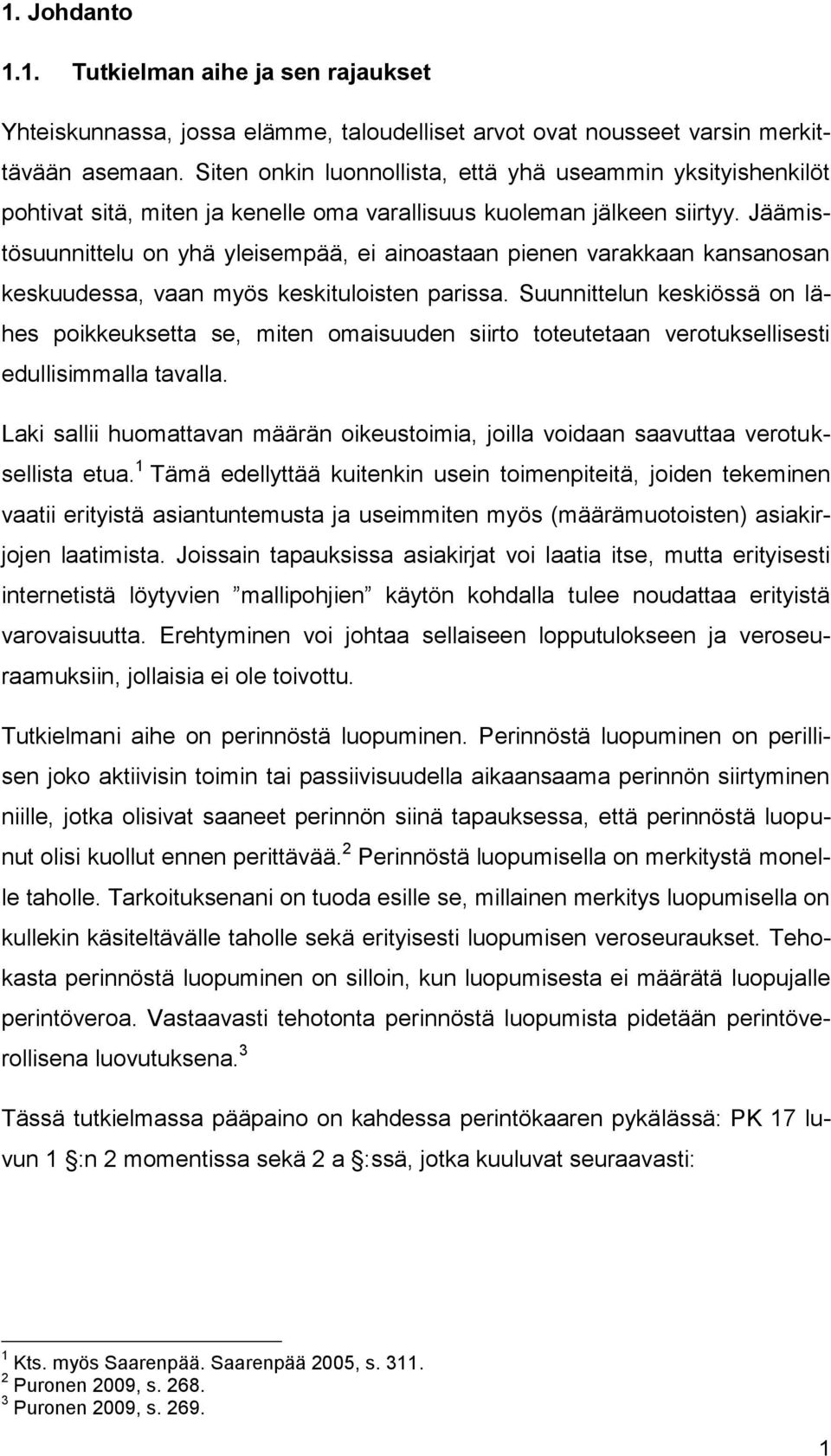 Jäämistösuunnittelu on yhä yleisempää, ei ainoastaan pienen varakkaan kansanosan keskuudessa, vaan myös keskituloisten parissa.