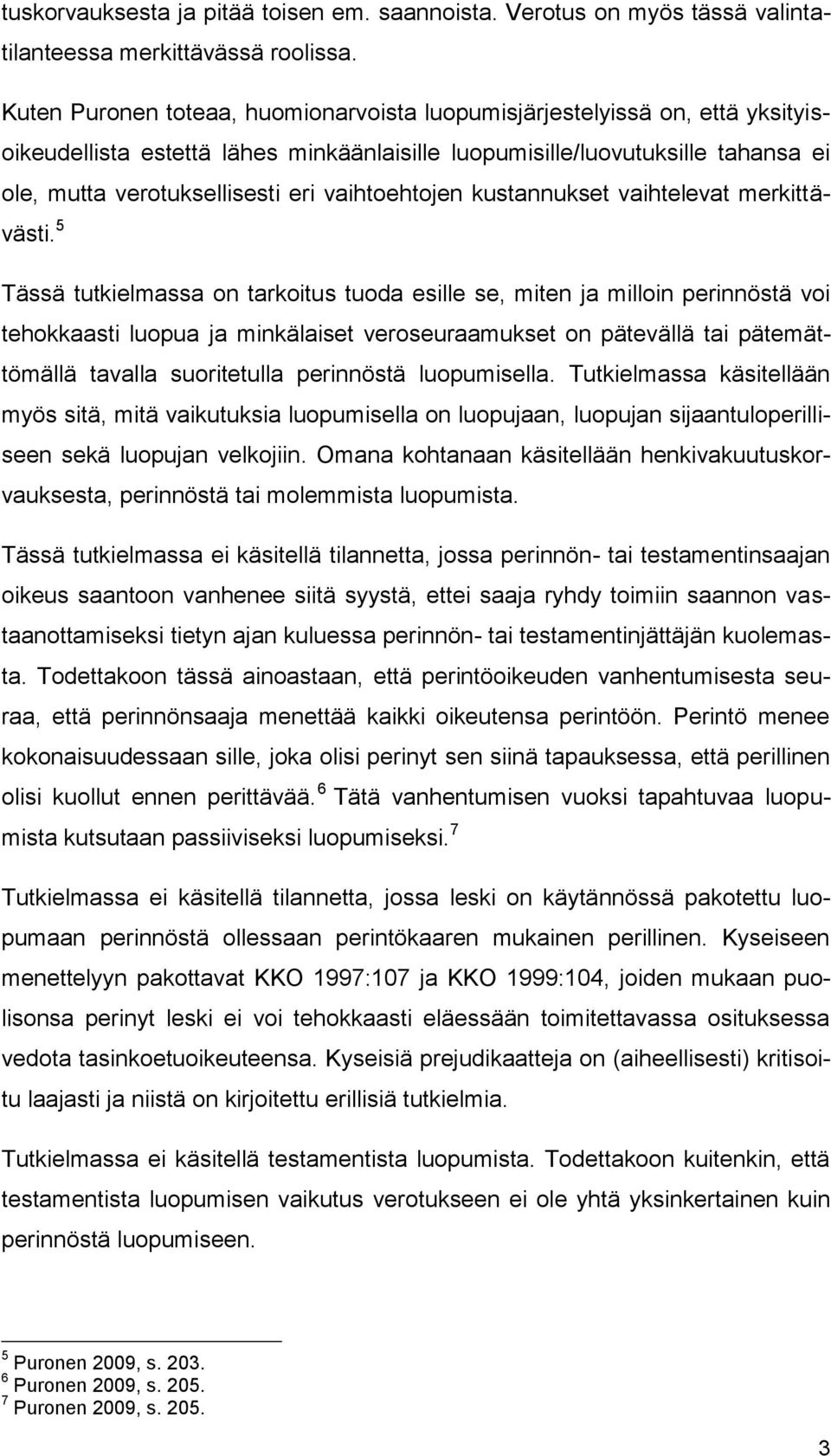vaihtoehtojen kustannukset vaihtelevat merkittävästi.