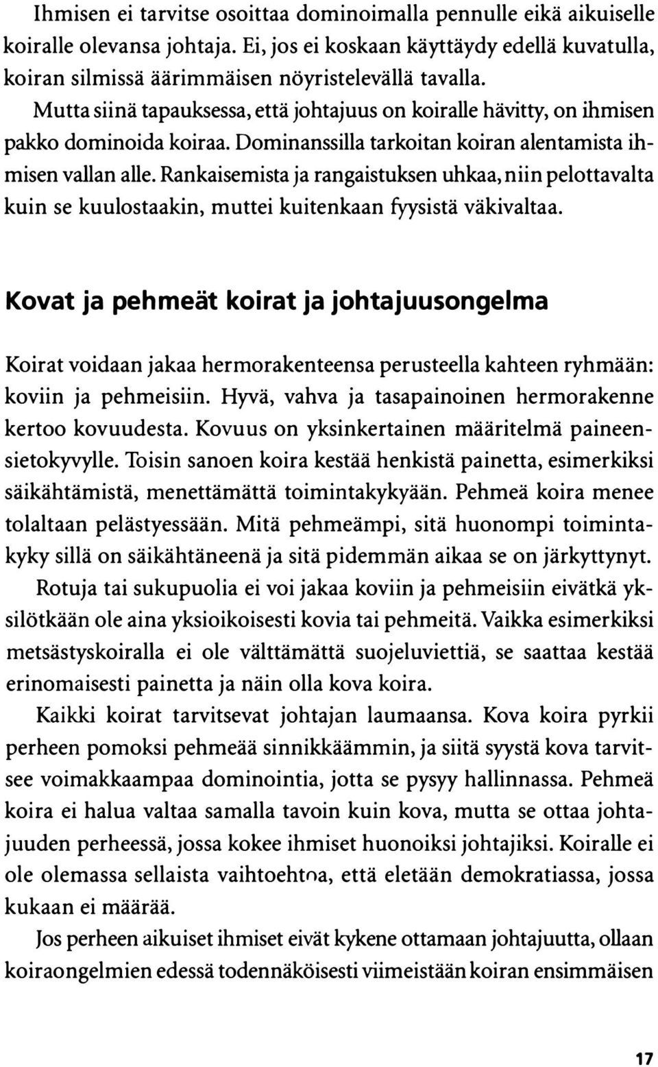 Rankaisemista ja rangaistuksen uhkaa, niin pelottavalta kuin se kuulostaakin, muttei kuitenkaan fyysistä väkivaltaa.