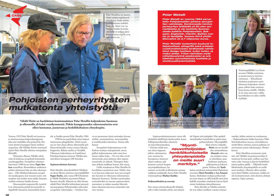 Polar Metalli Polar Metalli on vuonna 1984 perustettu Pohjoismaiden johtava savupeltien valmistaja.