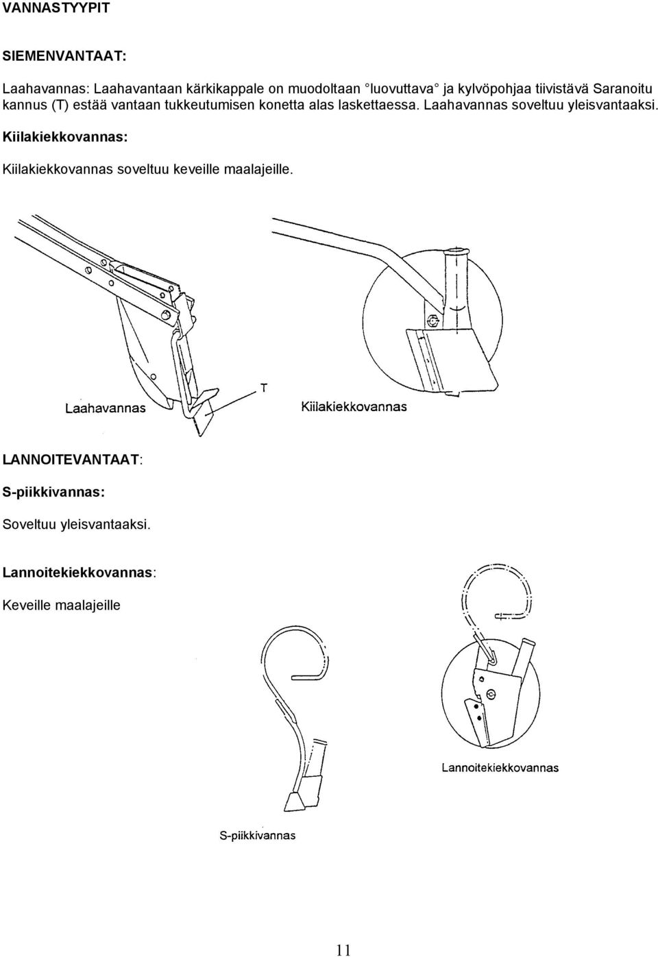 Laahavannas soveltuu yleisvantaaksi.