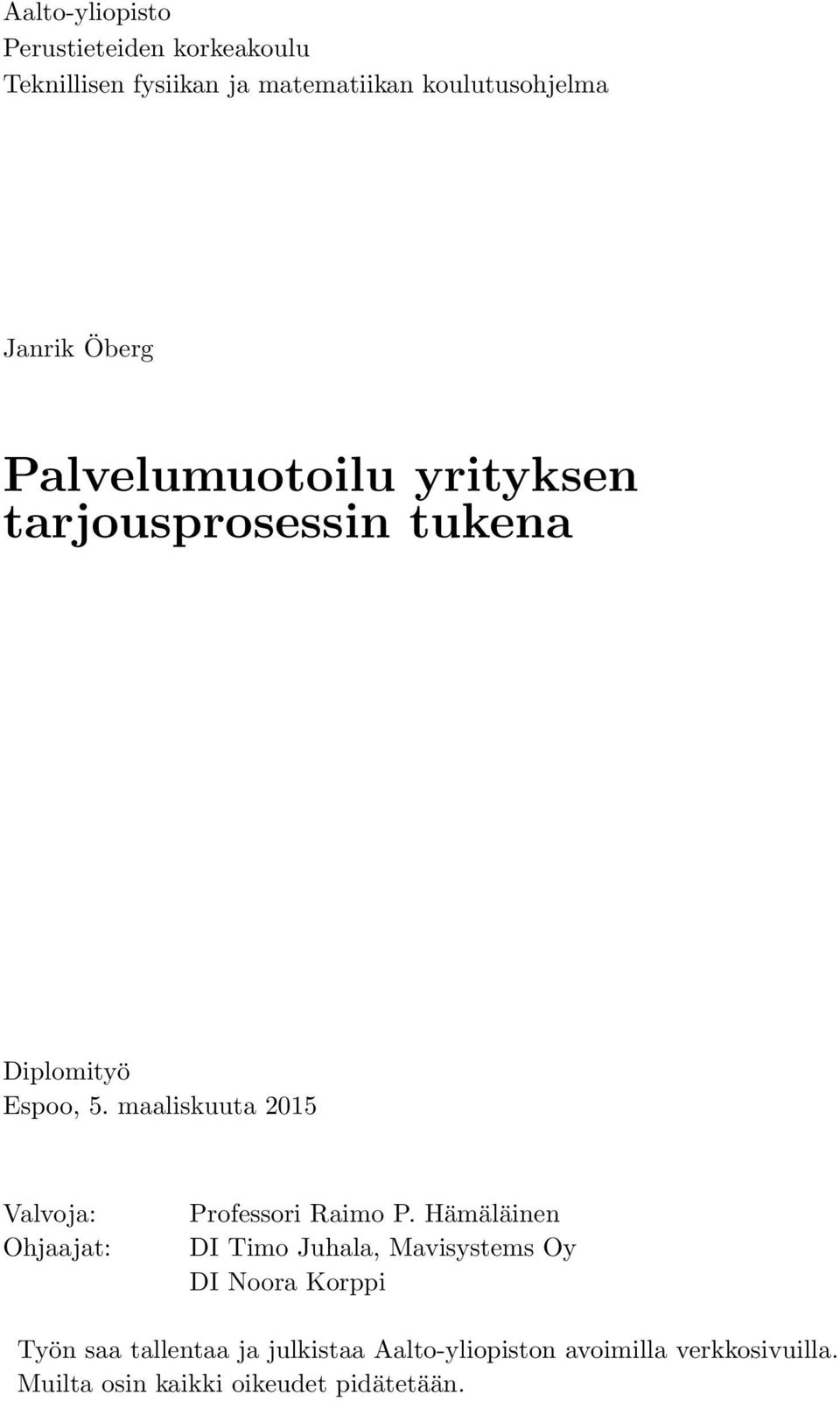 maaliskuuta 2015 Valvoja: Ohjaajat: Professori Raimo P.