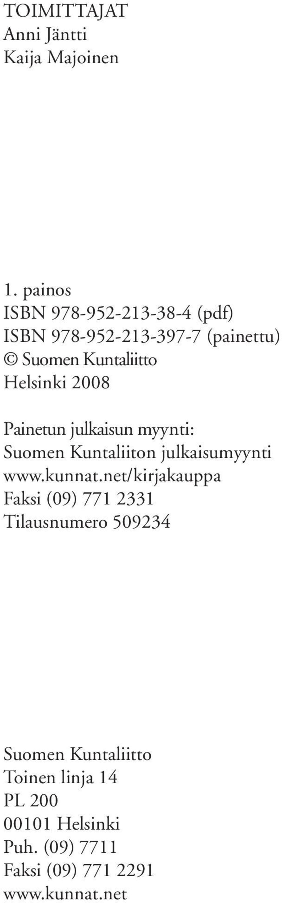 Helsinki 2008 Painetun julkaisun myynti: Suomen Kuntaliiton julkaisumyynti www.kunnat.