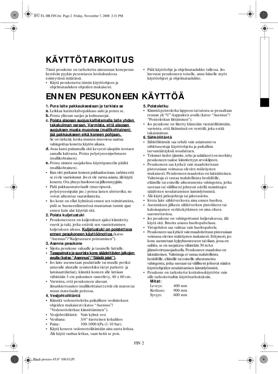 Poista yläosan suojus ja kulmasuojat. c. Poista alaosan suojus kallistamalla laite yhden takakulman varaan.