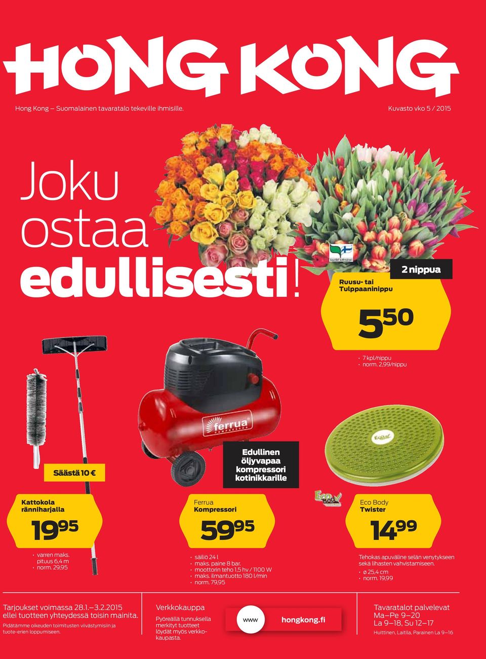 moottorin teho 1,5 hv / 1100 W maks. ilmantuotto 180 l/min norm. 79,95 Eco Body Twister 14 99 Tehokas apuväline selän venytykseen sekä lihasten vahvistamiseen. ø 25,4 cm norm.