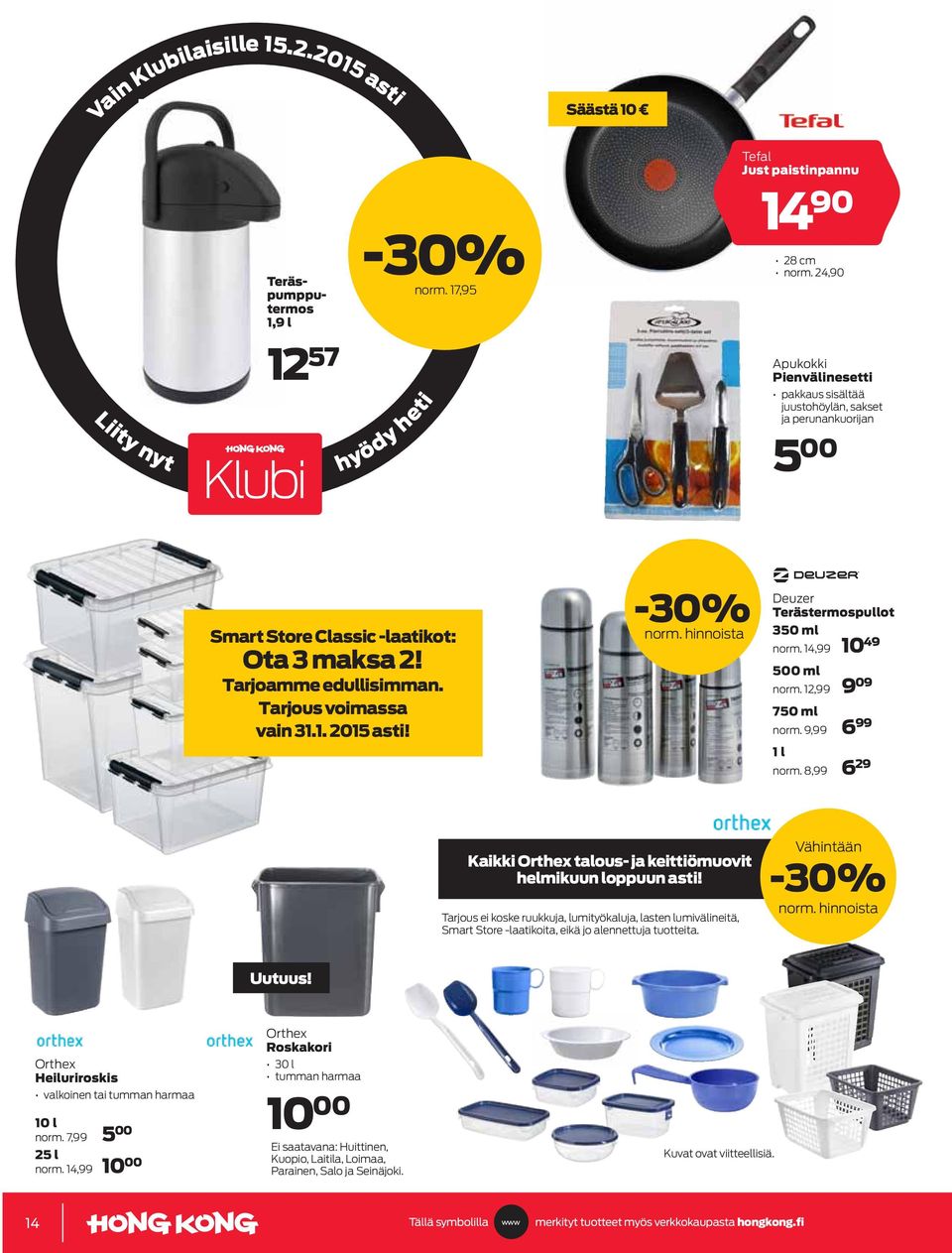 -30% norm. hinnoista Deuzer Terästermospullot 350 ml norm. 14,99 10 49 500 ml norm. 12,99 9 09 750 ml norm. 9,99 6 99 1 l norm.